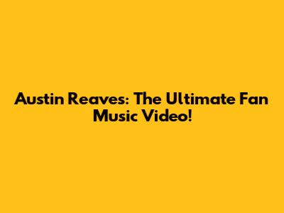 Austin Reaves: The Ultimate Fan Music Video!