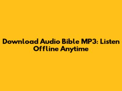 Download Audio Bible MP3: Listen Offline Anytime