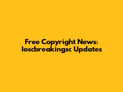 Free Copyright News: Ioscbreakingsc Updates