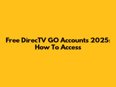 Free DirecTV GO Accounts 2025: How To Access